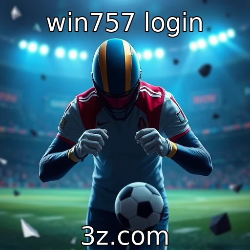 win757 login Impulsione suas apostas esportivas com análises detalhadas de partidas